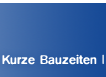 Kurze Bauzeiten